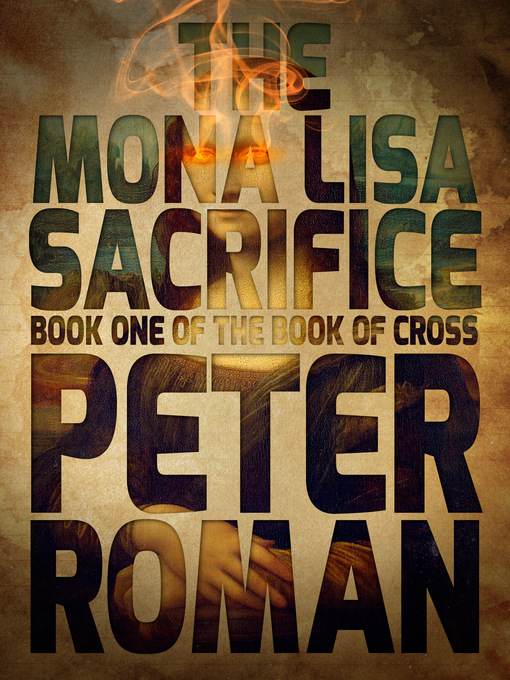 Title details for The Mona Lisa Sacrifice by Peter Roman - Available